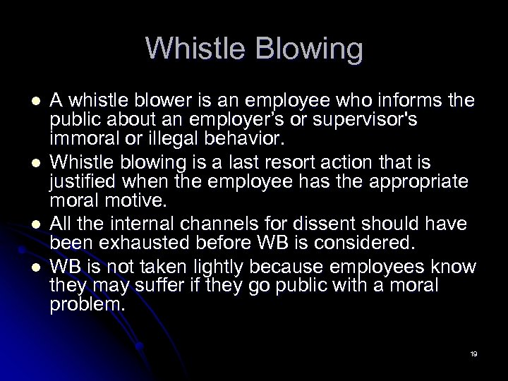 Whistle Blowing l l A whistle blower is an employee who informs the public