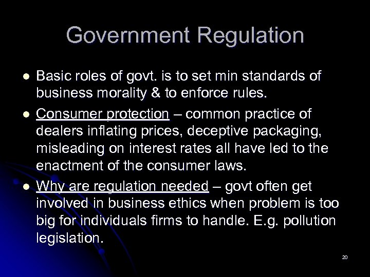 Government Regulation l l l Basic roles of govt. is to set min standards