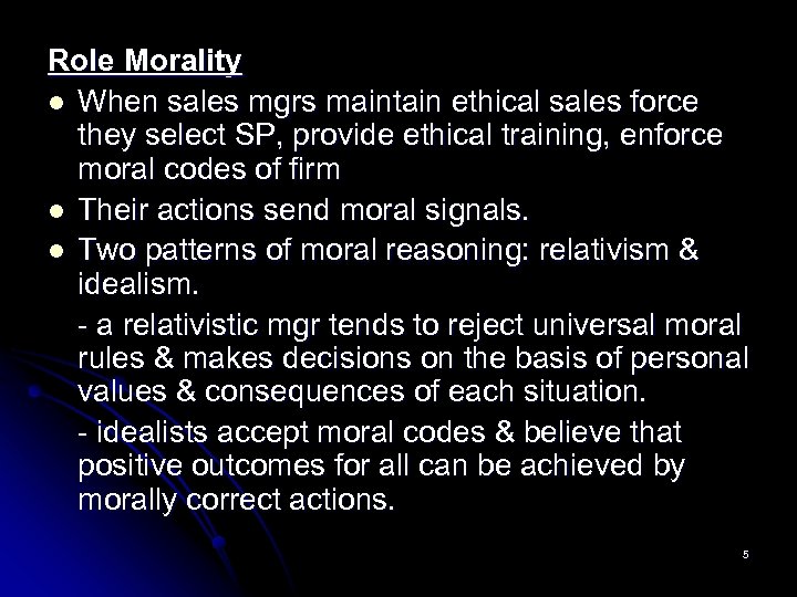 Role Morality l When sales mgrs maintain ethical sales force they select SP, provide