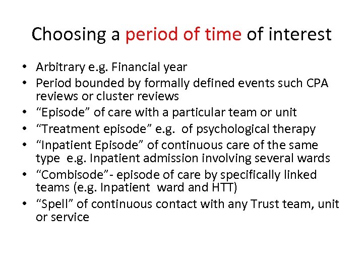 Choosing a period of time of interest • Arbitrary e. g. Financial year •