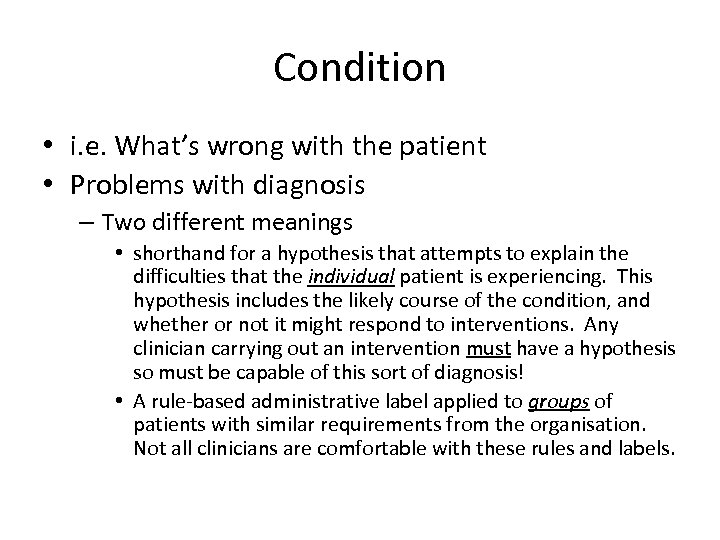 Condition • i. e. What’s wrong with the patient • Problems with diagnosis –