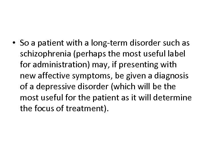  • So a patient with a long-term disorder such as schizophrenia (perhaps the
