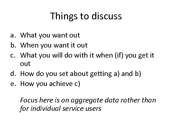 Things to discuss a. What you want out b. When you want it out