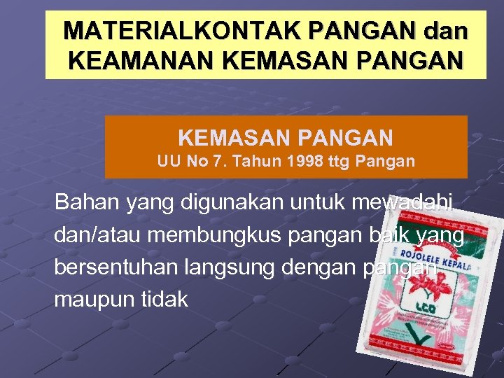 MATERIALKONTAK PANGAN dan KEAMANAN KEMASAN PANGAN UU No 7. Tahun 1998 ttg Pangan Bahan