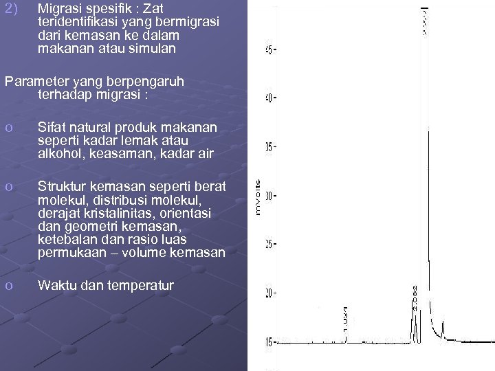 2) Migrasi spesifik : Zat teridentifikasi yang bermigrasi dari kemasan ke dalam makanan atau