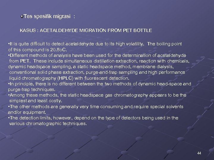 Tes spesifik migrasi : KASUS : ACETALDEHYDE MIGRATION FROM PET BOTTLE • It is