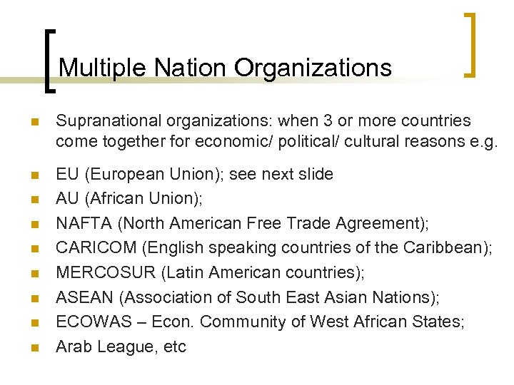 Multiple Nation Organizations n Supranational organizations: when 3 or more countries come together for