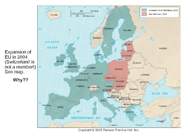 Expansion of EU in 2004 (Switzerland is not a member!) See map. Why? ?