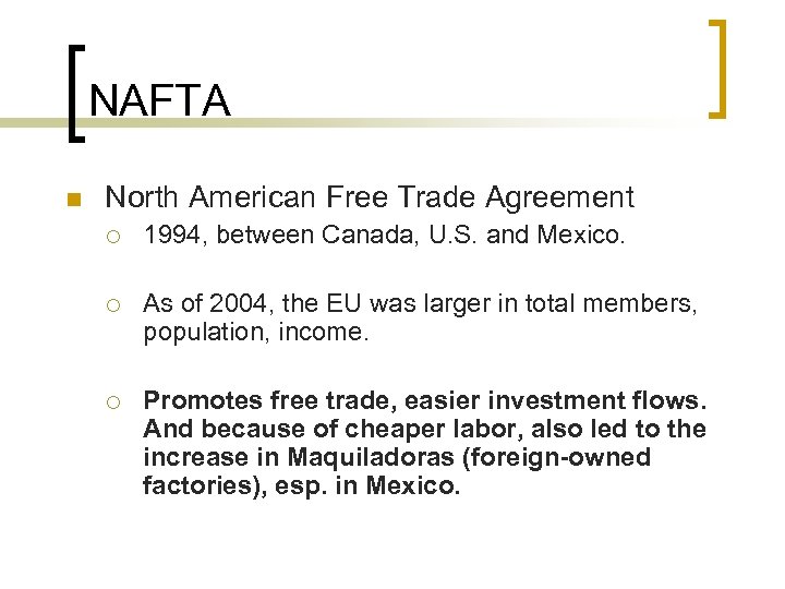 NAFTA n North American Free Trade Agreement ¡ 1994, between Canada, U. S. and