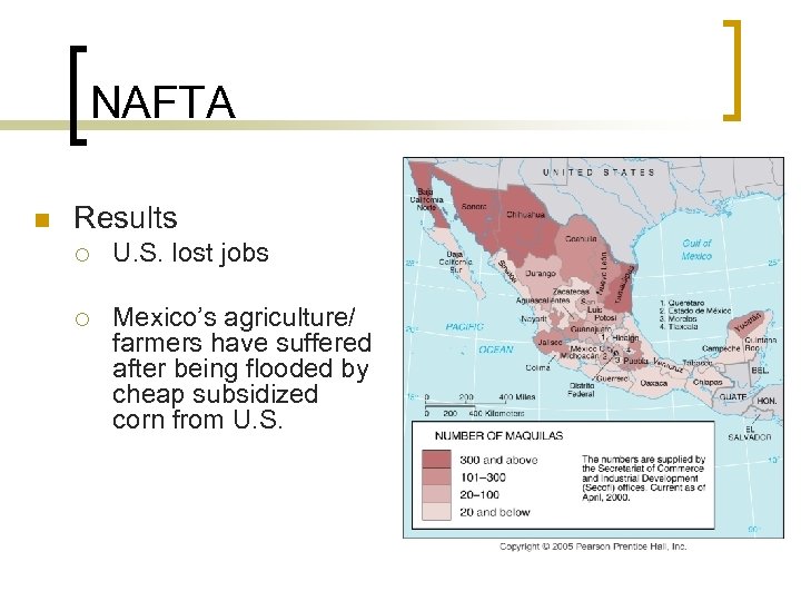 NAFTA n Results ¡ U. S. lost jobs ¡ Mexico’s agriculture/ farmers have suffered