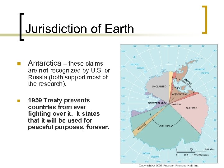 Jurisdiction of Earth n Antarctica – these claims are not recognized by U. S.