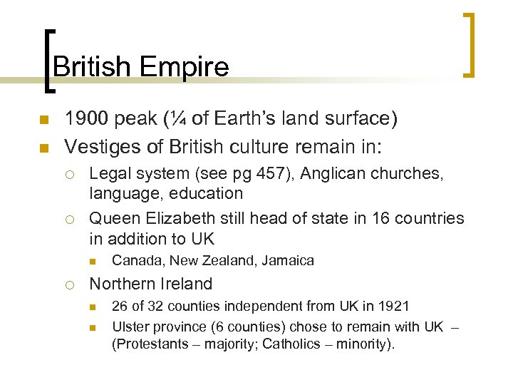 British Empire n n 1900 peak (¼ of Earth’s land surface) Vestiges of British