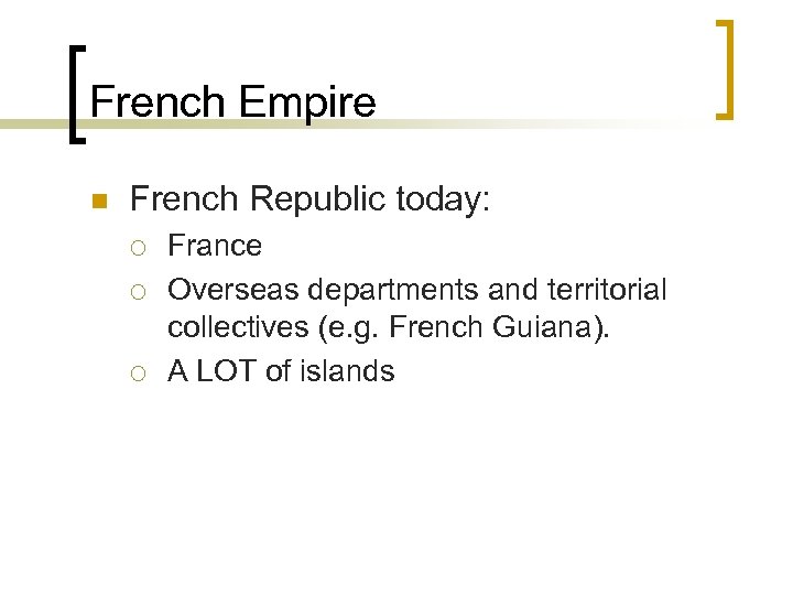 French Empire n French Republic today: ¡ ¡ ¡ France Overseas departments and territorial