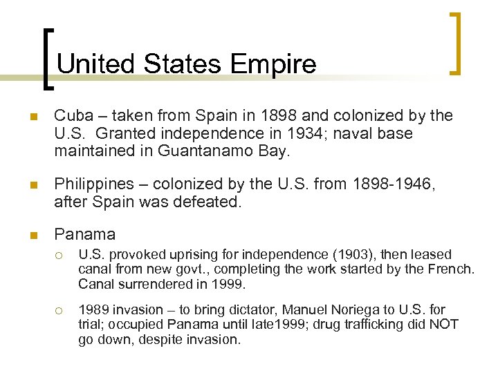 United States Empire n Cuba – taken from Spain in 1898 and colonized by