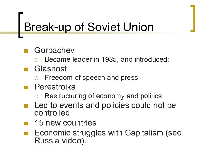 Break-up of Soviet Union n Gorbachev ¡ n Glasnost ¡ n n n Freedom