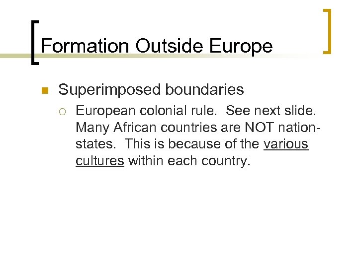 Formation Outside Europe n Superimposed boundaries ¡ European colonial rule. See next slide. Many