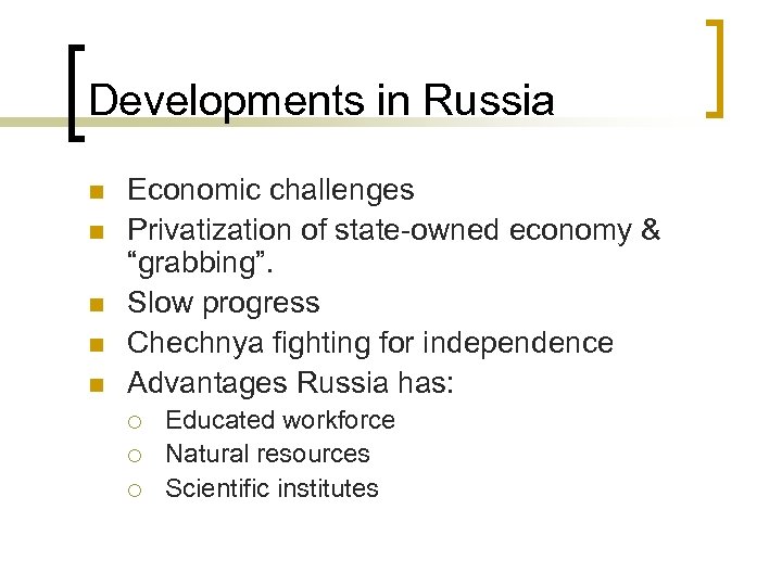 Developments in Russia n n n Economic challenges Privatization of state-owned economy & “grabbing”.