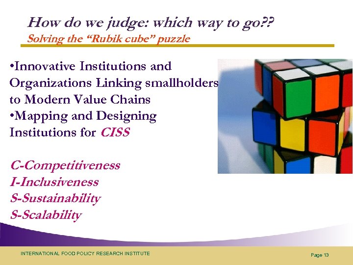 How do we judge: which way to go? ? Solving the “Rubik cube” puzzle