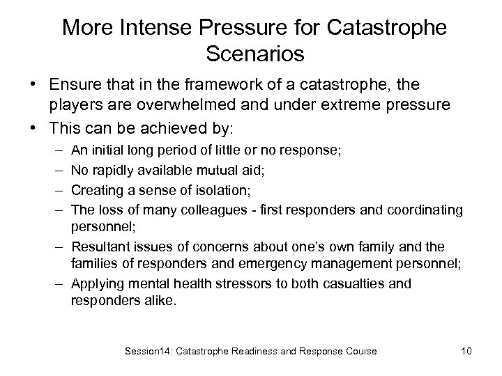 More Intense Pressure for Catastrophe Scenarios • Ensure that in the framework of a