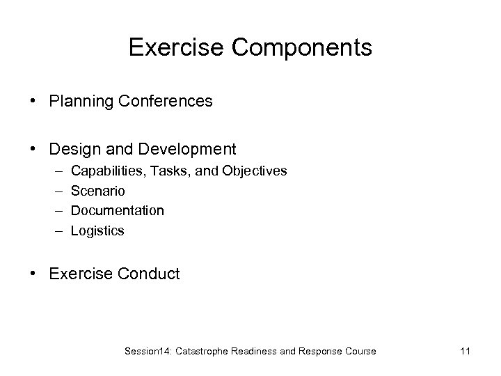 Exercise Components • Planning Conferences • Design and Development – – Capabilities, Tasks, and
