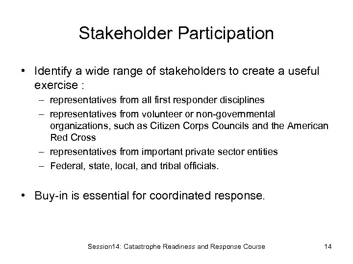 Stakeholder Participation • Identify a wide range of stakeholders to create a useful exercise