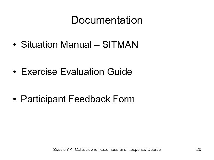 Documentation • Situation Manual – SITMAN • Exercise Evaluation Guide • Participant Feedback Form
