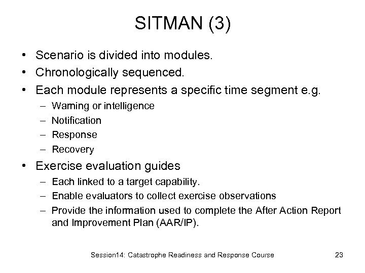 SITMAN (3) • Scenario is divided into modules. • Chronologically sequenced. • Each module