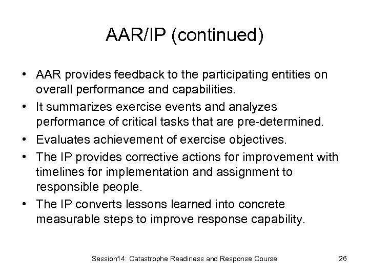 AAR/IP (continued) • AAR provides feedback to the participating entities on overall performance and