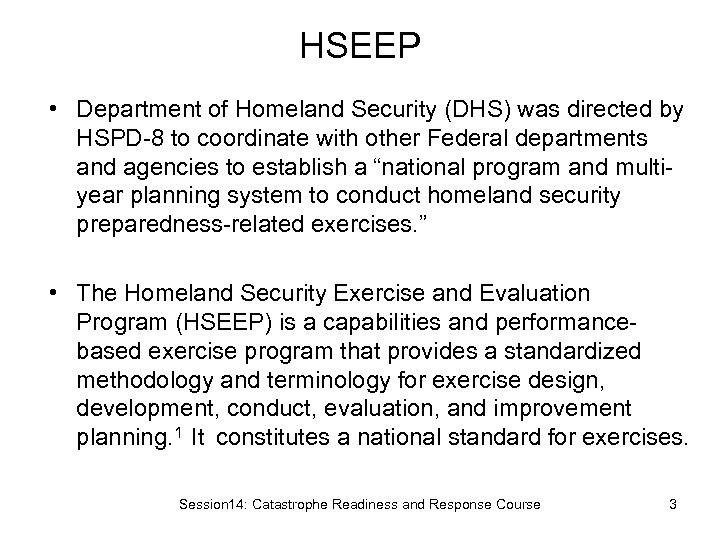 HSEEP • Department of Homeland Security (DHS) was directed by HSPD-8 to coordinate with