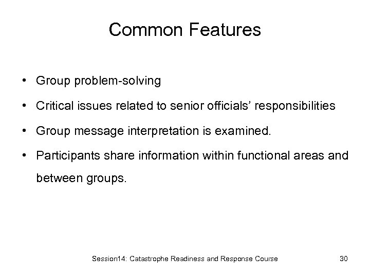 Common Features • Group problem-solving • Critical issues related to senior officials’ responsibilities •