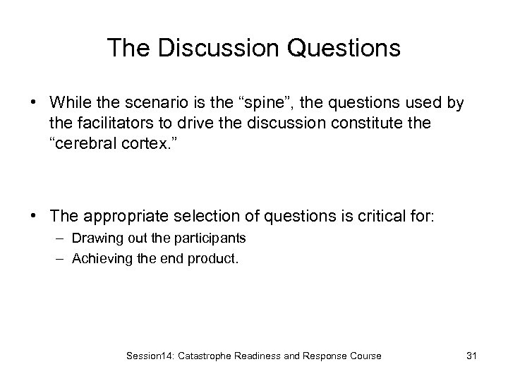 The Discussion Questions • While the scenario is the “spine”, the questions used by