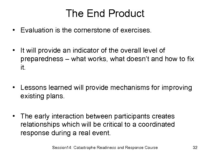 The End Product • Evaluation is the cornerstone of exercises. • It will provide