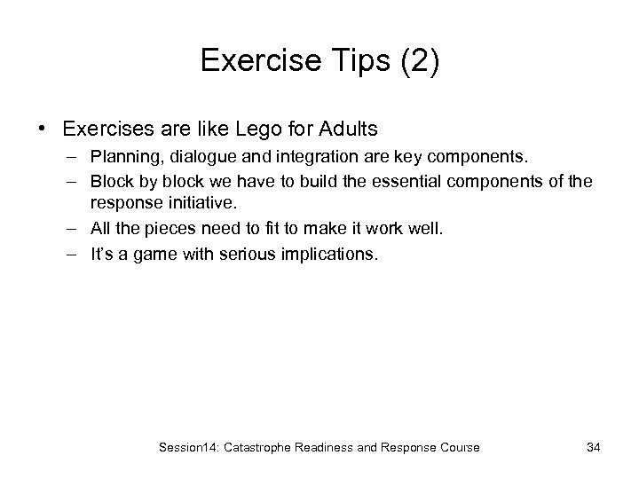 Exercise Tips (2) • Exercises are like Lego for Adults – Planning, dialogue and