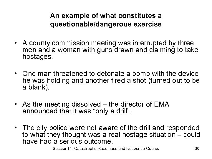 An example of what constitutes a questionable/dangerous exercise • A county commission meeting was