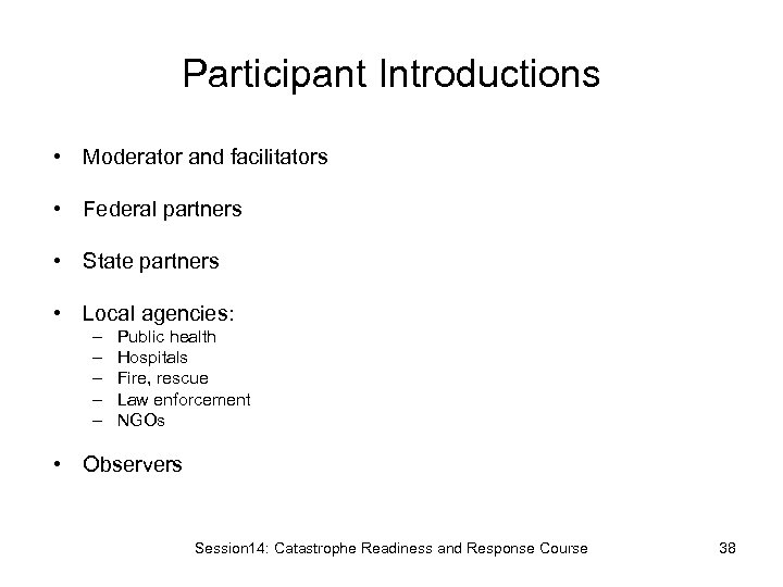 Participant Introductions • Moderator and facilitators • Federal partners • State partners • Local
