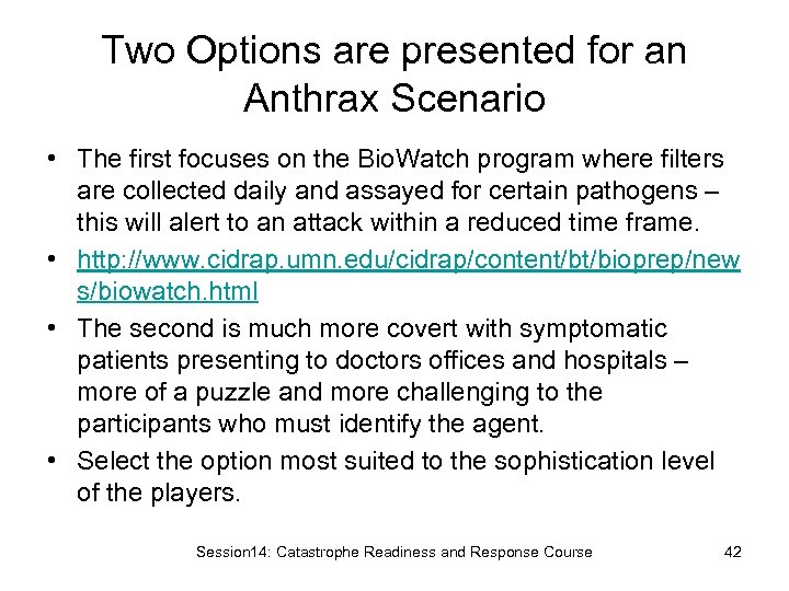 Two Options are presented for an Anthrax Scenario • The first focuses on the