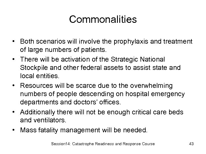Commonalities • Both scenarios will involve the prophylaxis and treatment of large numbers of