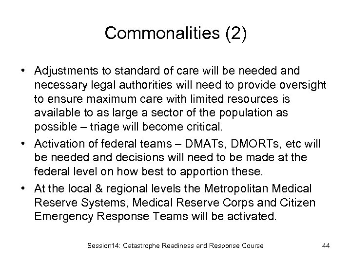 Commonalities (2) • Adjustments to standard of care will be needed and necessary legal