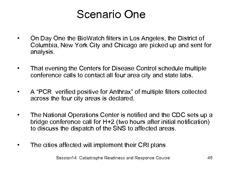 Scenario One • On Day One the Bio. Watch filters in Los Angeles, the