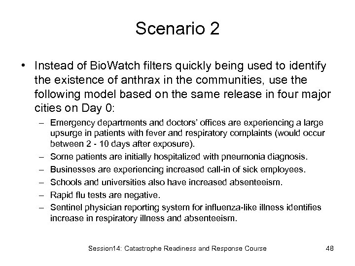 Scenario 2 • Instead of Bio. Watch filters quickly being used to identify the