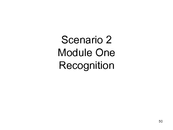 Scenario 2 Module One Recognition 50 