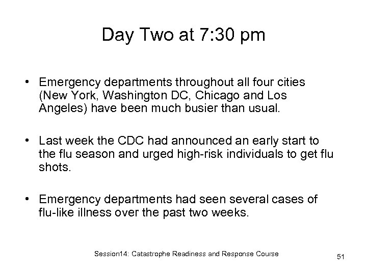 Day Two at 7: 30 pm • Emergency departments throughout all four cities (New