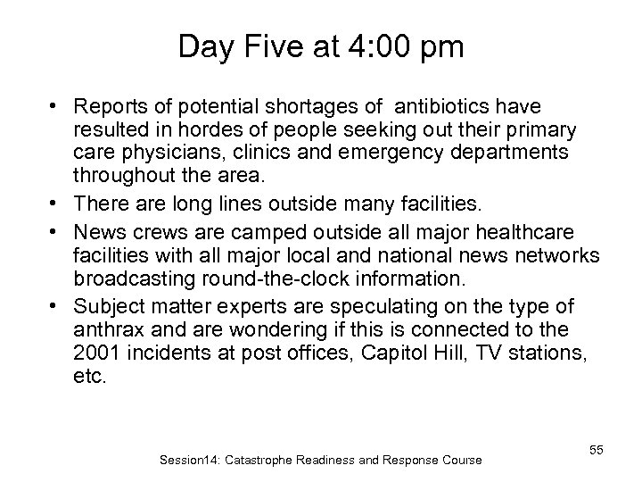 Day Five at 4: 00 pm • Reports of potential shortages of antibiotics have