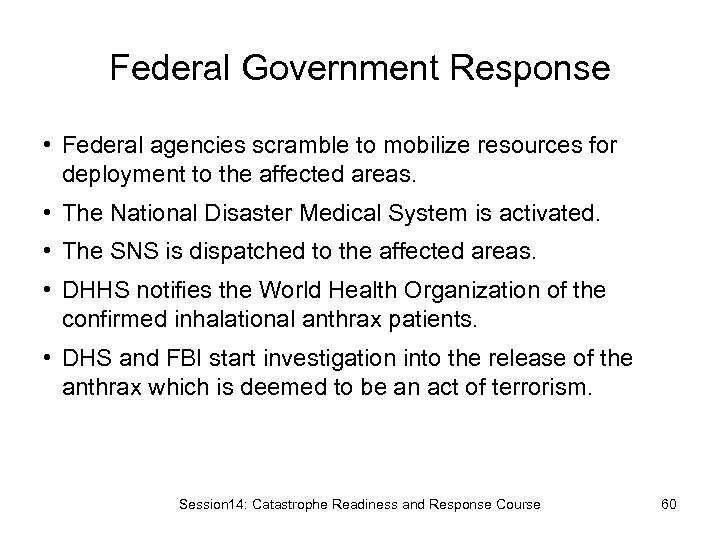 Federal Government Response • Federal agencies scramble to mobilize resources for deployment to the