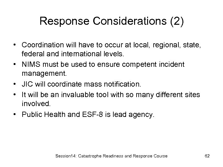 Response Considerations (2) • Coordination will have to occur at local, regional, state, federal