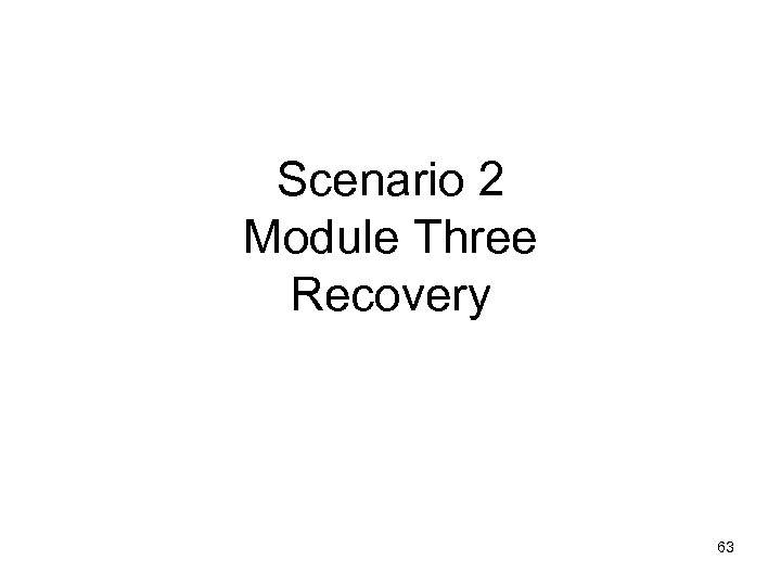 Scenario 2 Module Three Recovery 63 