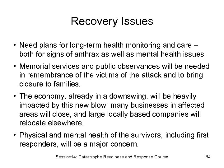 Recovery Issues • Need plans for long-term health monitoring and care – both for