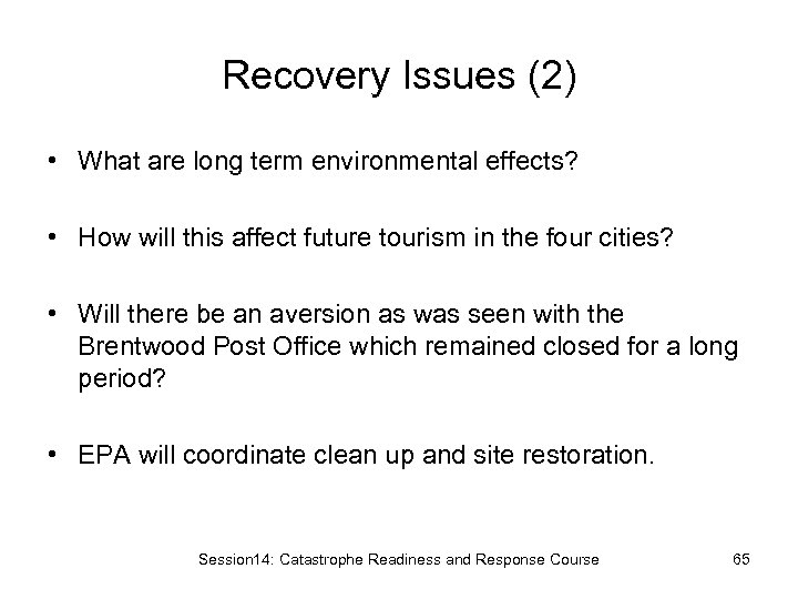 Recovery Issues (2) • What are long term environmental effects? • How will this