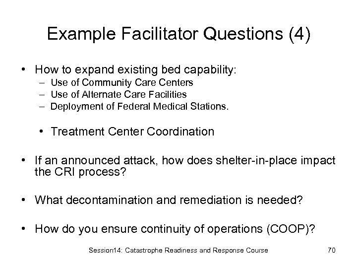 Example Facilitator Questions (4) • How to expand existing bed capability: – Use of