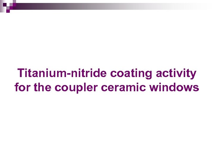 Titanium-nitride coating activity for the coupler ceramic windows 